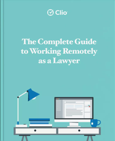 Graphic_Clio_Approved-for-Distribution_Complete-Guide-to-Working-Remotely-as-a-Lawyer-750x918